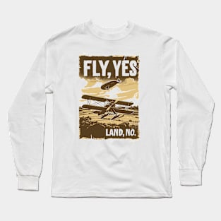 Fly, Yes. Land, No. - Airplane Adventures - Indy Long Sleeve T-Shirt